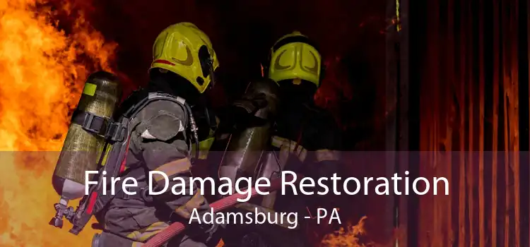Fire Damage Restoration Adamsburg - PA
