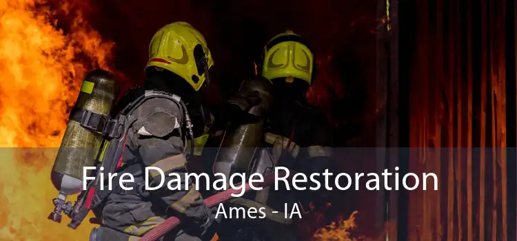 Fire Damage Restoration Ames - IA