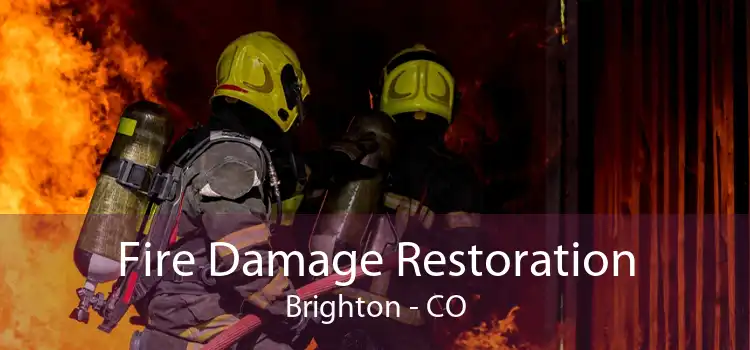 Fire Damage Restoration Brighton - CO