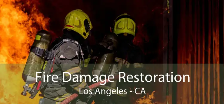 Fire Damage Restoration Los Angeles - CA