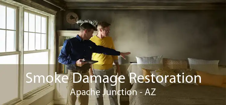 Smoke Damage Restoration Apache Junction - AZ