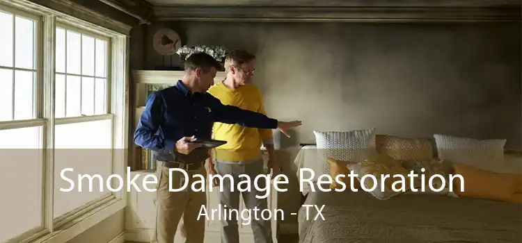 Smoke Damage Restoration Arlington - TX