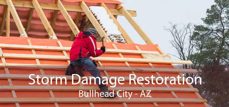 Storm Damage Restoration Bullhead City - AZ