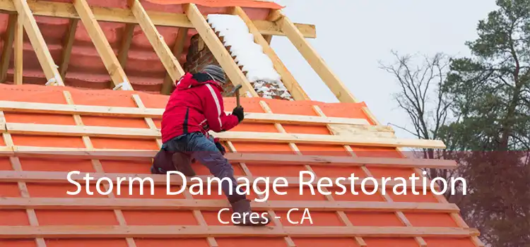  Storm Damage Restoration Ceres - CA