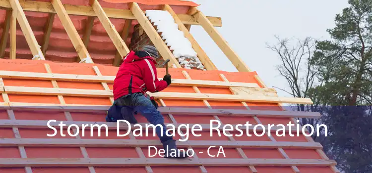 Storm Damage Restoration Delano - CA