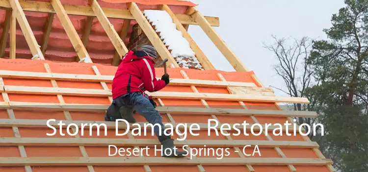 Storm Damage Restoration Desert Hot Springs - CA