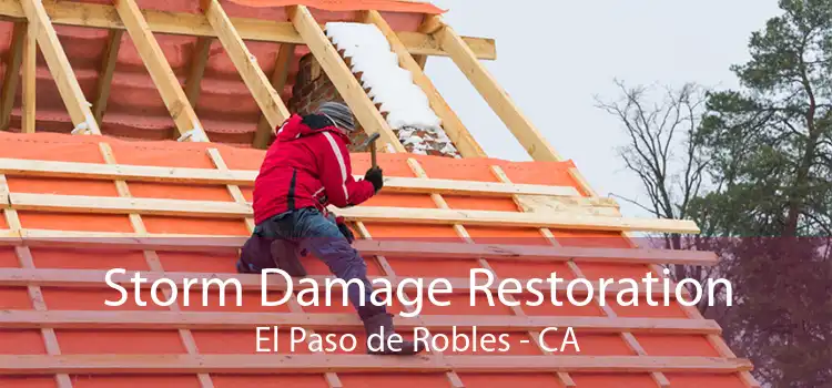  Storm Damage Restoration El Paso de Robles - CA