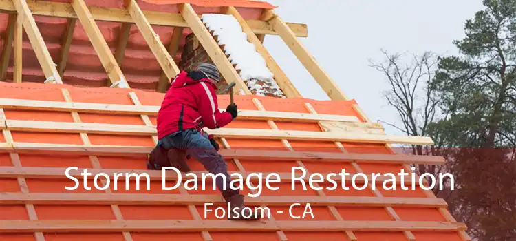 Storm Damage Restoration Folsom - CA