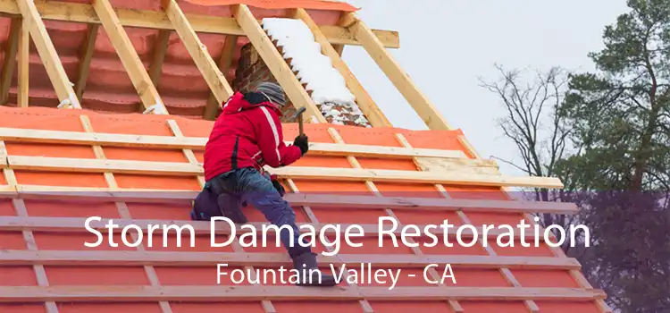 Storm Damage Restoration Fountain Valley - CA