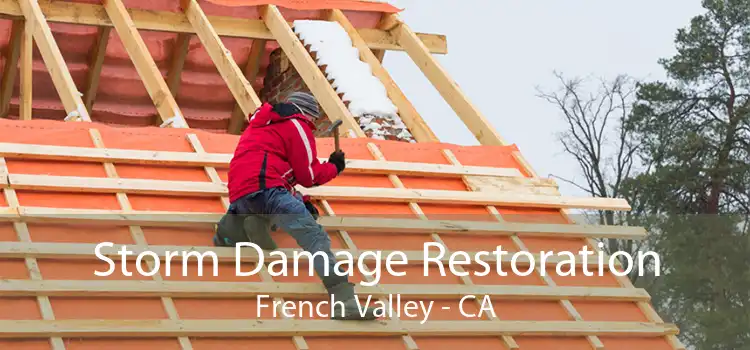 Storm Damage Restoration French Valley - CA
