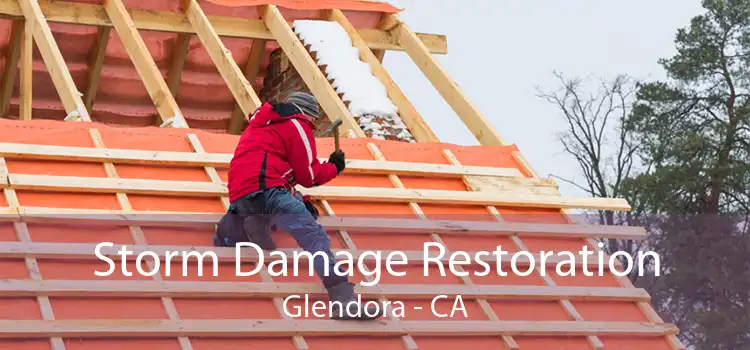 Storm Damage Restoration Glendora - CA