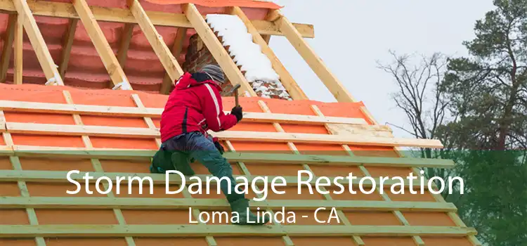 Storm Damage Restoration Loma Linda - CA