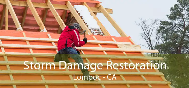 Storm Damage Restoration Lompoc - CA