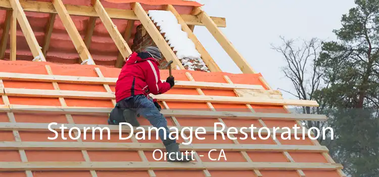 Storm Damage Restoration Orcutt - CA