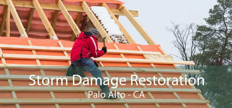 Storm Damage Restoration Palo Alto - CA